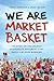 We Are Market Basket by Daniel Korschun