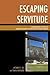 Escaping Servitude: A Documentary History of Runaway Servants in Eighteenth-Century Virginia