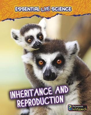Inheritance and Reproduction (Essential Life Science)