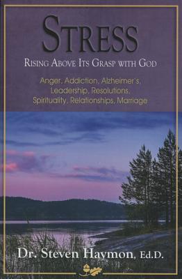 Stress: Rising Above Its Grasps with God