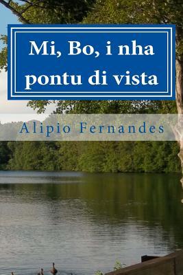 Mi, Bo, i nha pontu di vista: Puemas, ditadus i storias pisual. Inspirasional i motivasional. (Afrikaans Edition)