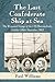 The Last Confederate Ship at Sea: The Wayward Voyage of the CSS Shenandoah, October 1864-November 1865
