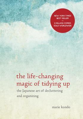 The Life-Changing Magic of Tidying Up: The Japanese Art of Decluttering and Organizing by Marie Kondō — book cover