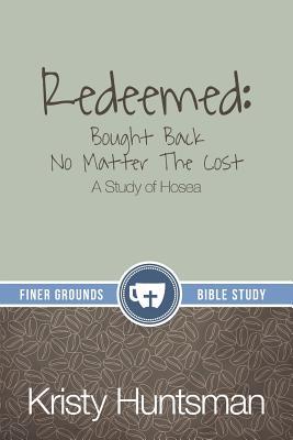 Redeemed: Bought Back No Matter the Cost, A Study of Hosea (Paperback)