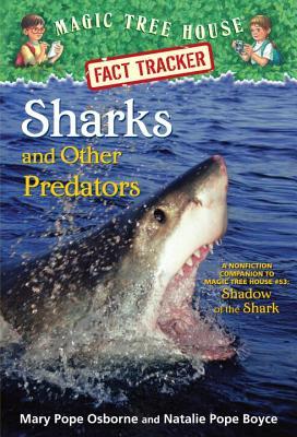 Sharks and Other Predators: A Nonfiction Companion to Magic Tree House #53: Shadow of the Shark (Magic Tree House Fact Tracker #32)