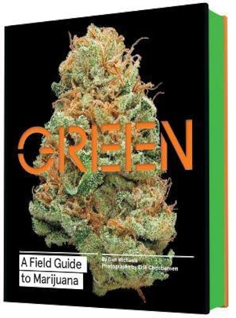 Green: A Field Guide to Marijuana: (Books about Marijuana, Guide to Cannabis, Weed Bible)