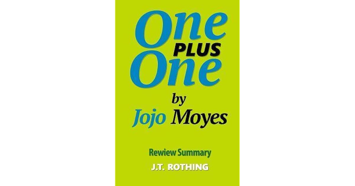 One Plus One By Jojo Moyes Review Summary By J T Rothing
