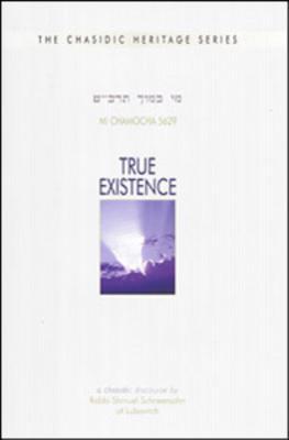 True Existence: A Chasidic Discourse From Chabad- Lubavitch