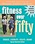 Fitness Over Fifty: An Exercise Guide from the National Institute on Aging