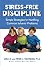 Stress-Free Discipline: Simple Strategies for Handling Common Behavior Problems