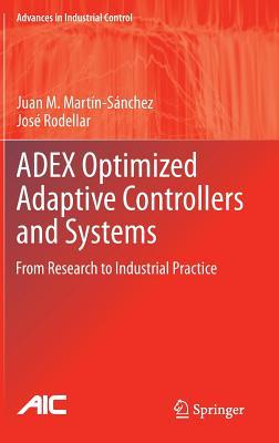 ADEX Optimized Adaptive Controllers and Systems: From Research to Industrial Practice (Advances in Industrial Control)