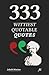 333 Wittiest Quotable Quotes