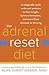 The Adrenal Reset Diet: Str...