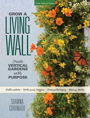 Grow a Living Wall: Create Vertical Gardens with Purpose (Paperback)