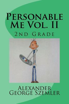 Personable Me Vol. II: A Book by a Kid, for Kids 9 & Under. Written and Illustrated by Alexander (No Adults Helped Write or Draw This Book)