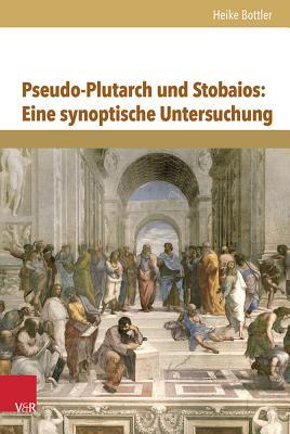 Pseudo-Plutarch und Stobaios: Eine synoptische Untersuchung (Hypomnemata) (German Edition)