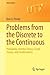 Problems from the Discrete to the Continuous: Probability, Number Theory, Graph Theory, and Combinatorics (Universitext)