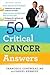 50 Critical Cancer Answers:...