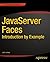 JavaServer Faces: Introduction by Example