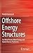 Offshore Energy Structures: For Wind Power, Wave Energy and Hybrid Marine Platforms