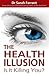 The Health Illusion by Sarah  Farrant