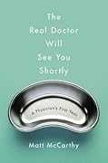 The Real Doctor Will See You Shortly: A Physician's First Year