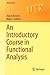 An Introductory Course in Functional Analysis (Universitext)