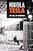 Nikola Tesla: My Life, My Research