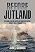 Before Jutland: The Naval W...