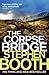 The Corpse Bridge (Ben Cooper & Diane Fry, #14)