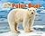 Polar Bear (Arctic Animals: Life Outside the Igloo)