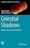 Celestial Shadows: Eclipses, Transits, and Occultations (Astrophysics and Space Science Library, 410) Celestial Shadows: Eclipses, Transits, and Occultations (Astrophysics and Space Science Library, 410)