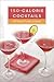 150-Calorie Cocktails: All-...