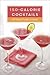 150-Calorie Cocktails by Clarkson Potter