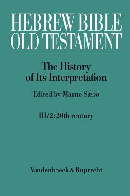 Hebrew Bible / Old Testament. The History of Its Interpretation: Volume III: From Modernism to Post-Modernism. Part II: 20th Century