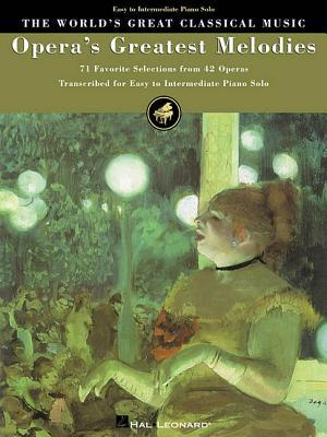 Opera's Greatest Melodies: 71 Favorite Selections from 42 Operas (World's Greatest Classical Music)