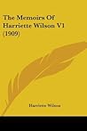 The Memoirs Of Harriette Wilson V1 (1909) The Memoirs Of Harriette Wilson V1 (1909)