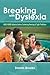 Breaking With Dyslexia: ADD/ADHD Aphasia Autism Stuttering Hearing & Sight Problems