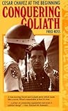Conquering Goliath: Cesar Chavez at the Beginning