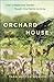 Orchard House: How a Neglec...