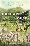 Orchard House by Tara Austen Weaver