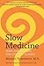 Slow Medicine by Michael Finkelstein