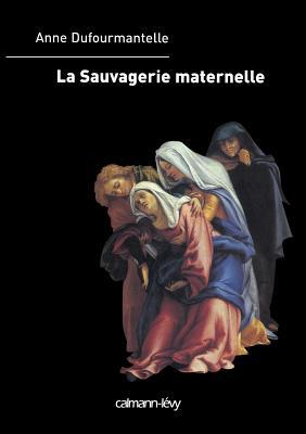 La Sauvagerie maternelle (Paperback)
