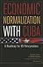 Economic Normalization with Cuba: A Roadmap for US Policymakers (Policy Analyses in International Economics)