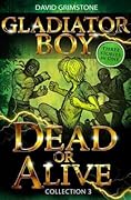 Gladiator Boy: Dead or Alive: Three Stories in One Collection 3