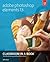 Adobe Photoshop Elements 13 Classroom in a Book
