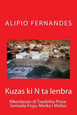 Kuzas ki N ta lenbra: Txadinha-Praia-Somada-Fogu-Merka-Kolegas di skola (Afrikaans Edition)