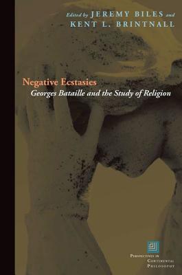 Negative Ecstasies: Georges Bataille and the Study of Religion (Perspectives in Continental Philosophy)