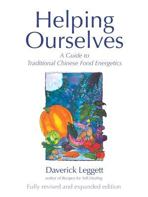 Helping Ourselves: A Guide to Traditional Chinese Food Energetics (Paperback)