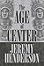 The Age of Center by Jeremy Henderson